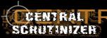 [ central scrutinizer ]