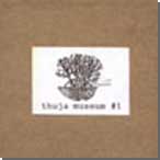 [ thuja - thuja museum no. 1 ]