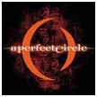 [ a perfect circle - mer de noms ]