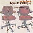 [ superchunk - here's to shutting up ]