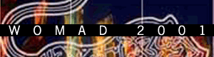 [ click here for the womad usa 2001 feature ]